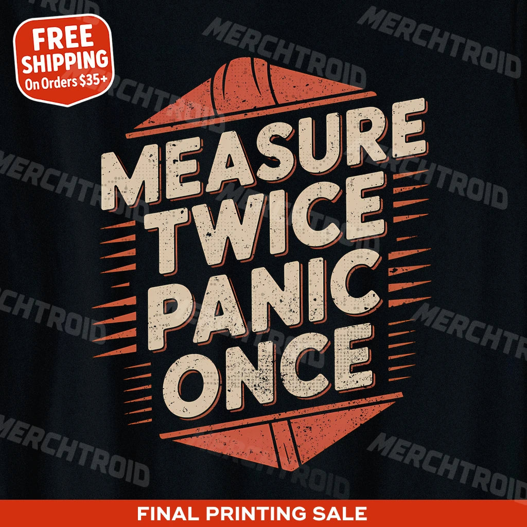 "Measure Twice Panic Once" black architect t shirt - also a great gifts for an architect