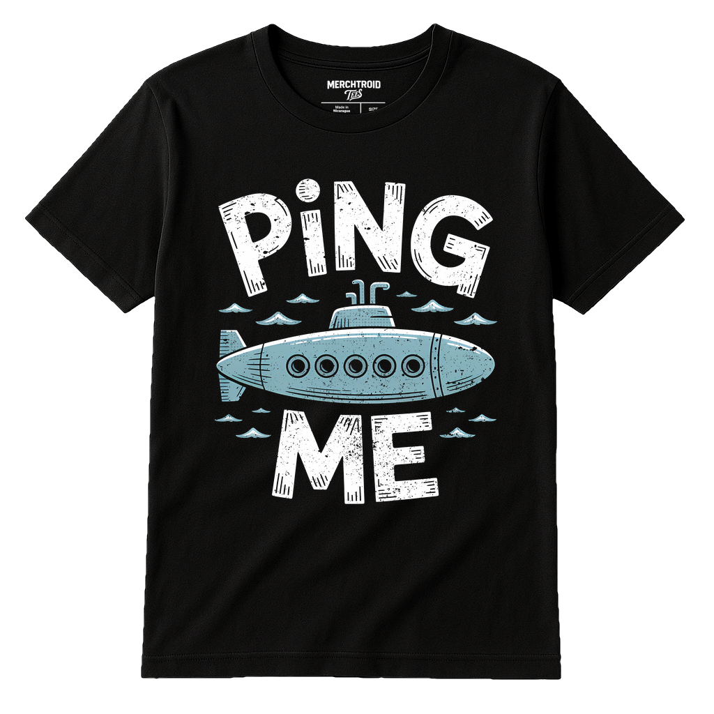 Black Submarine T Shirt - "Ping Me" graphic tee with white print, flat lay product photo