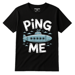 Black Submarine T Shirt - "Ping Me" graphic tee with white print, flat lay product photo
