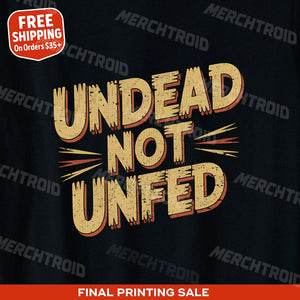 "Undead Not Unfed" zombie t shirt - product photo 10