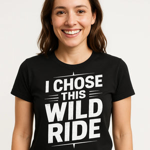 Close-up of the "I Chose This Wild Ride" white print on a premium Bella+Canvas black relationships shirts