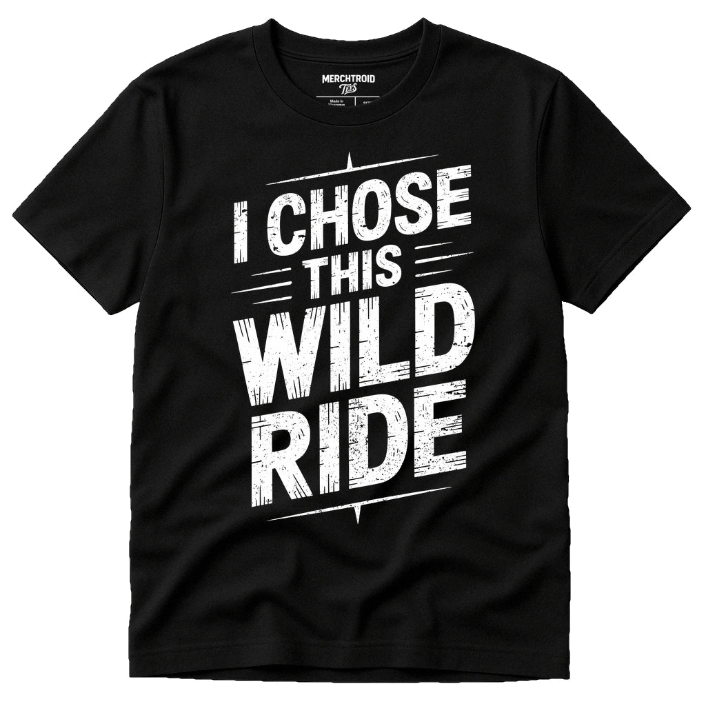 Black Relationships Shirts - "I Chose This Wild Ride" graphic tee with white print, flat lay product photo