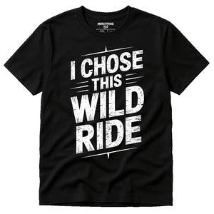 Black Relationships Shirts - "I Chose This Wild Ride" graphic tee with white print, flat lay product photo