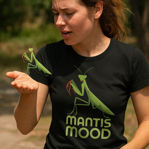 "Mantis Mood" black mantis shirts - a birthday gift for praying mantis lover