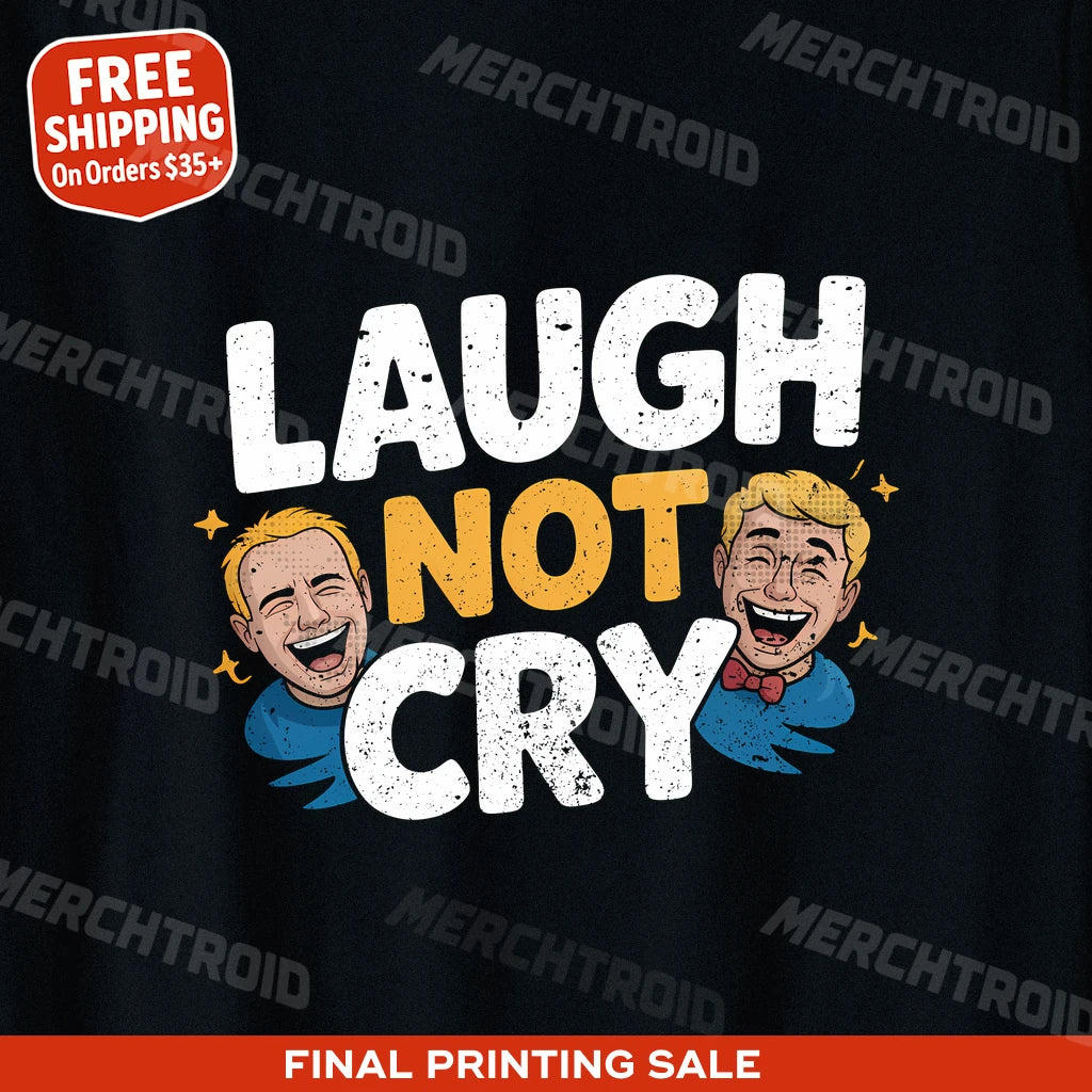 "Laugh Not Cry" comedy t shirt - product photo 9