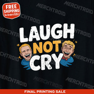 "Laugh Not Cry" comedy t shirt - product photo 9