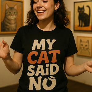 "My Cat Said No" black cat lovers t shirt - also a clothes for cat lovers