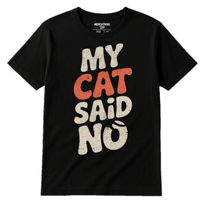 Black Cat Lovers T Shirt - "My Cat Said No" graphic tee with beige print, flat lay product photo