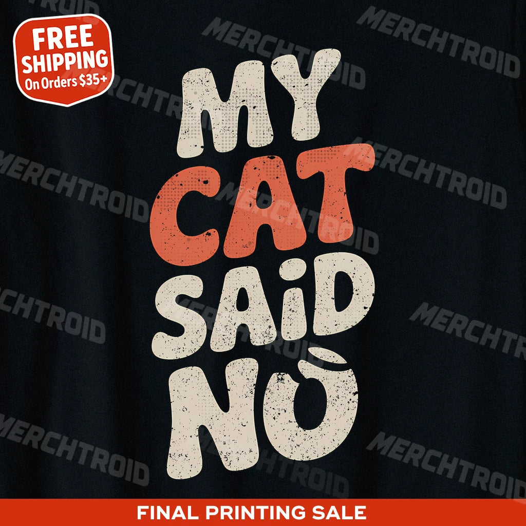 "My Cat Said No" cat lovers t shirt - product photo 9