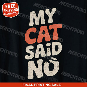 "My Cat Said No" cat lovers t shirt - product photo 9
