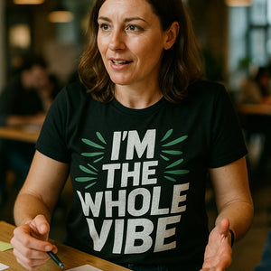 "Im the Whole Vibe" black growth mindset t shirt - a birthday gift for growth mindset lover