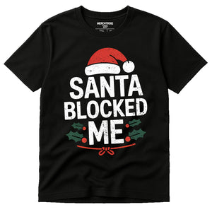 Black Christmas T Shirt - "Santa Blocked Me" graphic tee with white print, flat lay product photo