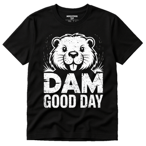 Black Beavers T Shirt - "Dam Good Day" graphic tee with white print, flat lay product photo