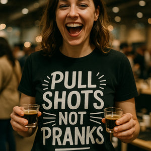 "Pull Shots Not Pranks" black espresso t shirt - also a espresso coffee gifts