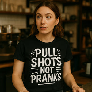 "Pull Shots Not Pranks" black espresso t shirt, photographed as presents for espresso lovers