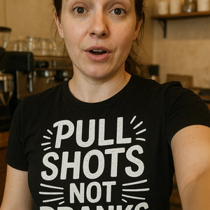 "Pull Shots Not Pranks" black espresso t shirt - also one of the best gifts for espresso lovers