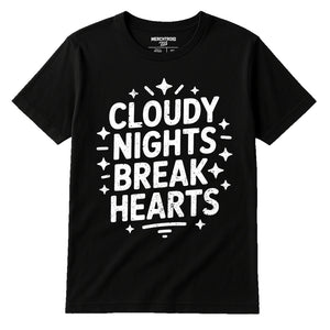 Black Stargazing T Shirt - "Cloudy Nights Break Hearts" graphic tee with white print, flat lay product photo