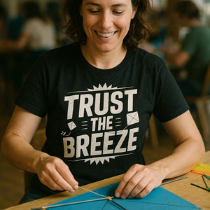 "Trust the Breeze" black kite flying t shirt - a birthday gift for kite flying