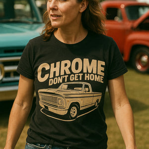 "Chrome Dont Get Home" trucks t shirt - product photo 6