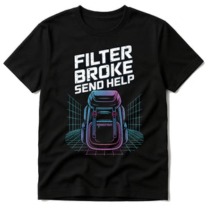 Black Backpacking Shirts - "Filter Broke Send Help" graphic tee with gray print, flat lay product photo