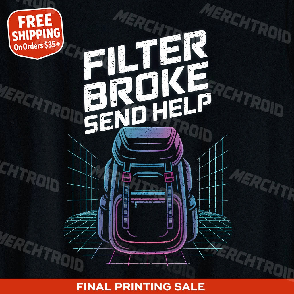 "Filter Broke Send Help" backpacking shirts - product photo 9