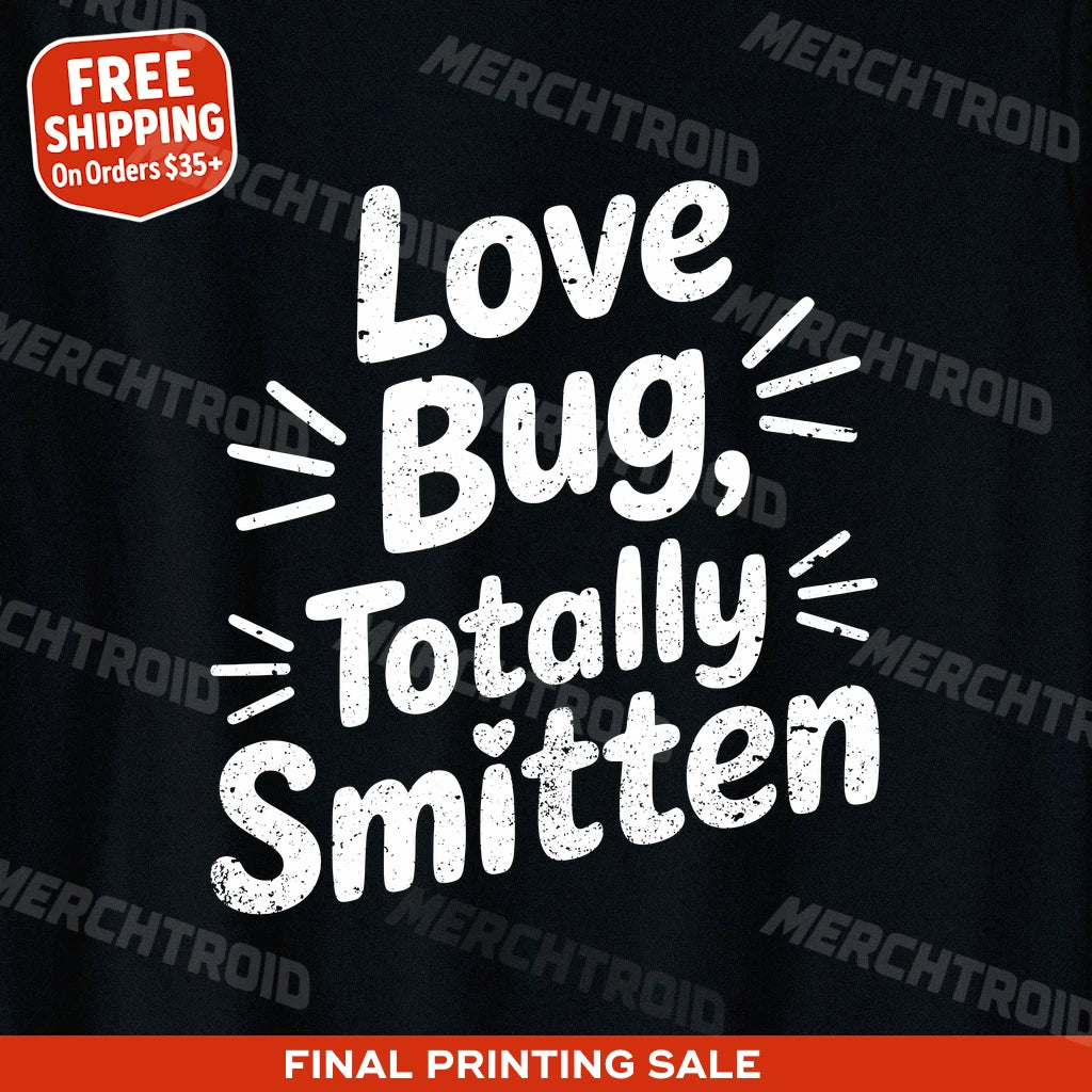 "Love Bug, Totally Smitten" relationships shirts - product photo 9