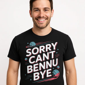 Close-up of the "Sorry Cant Bennu Bye" white print on a premium Bella+Canvas black asteroid t shirt