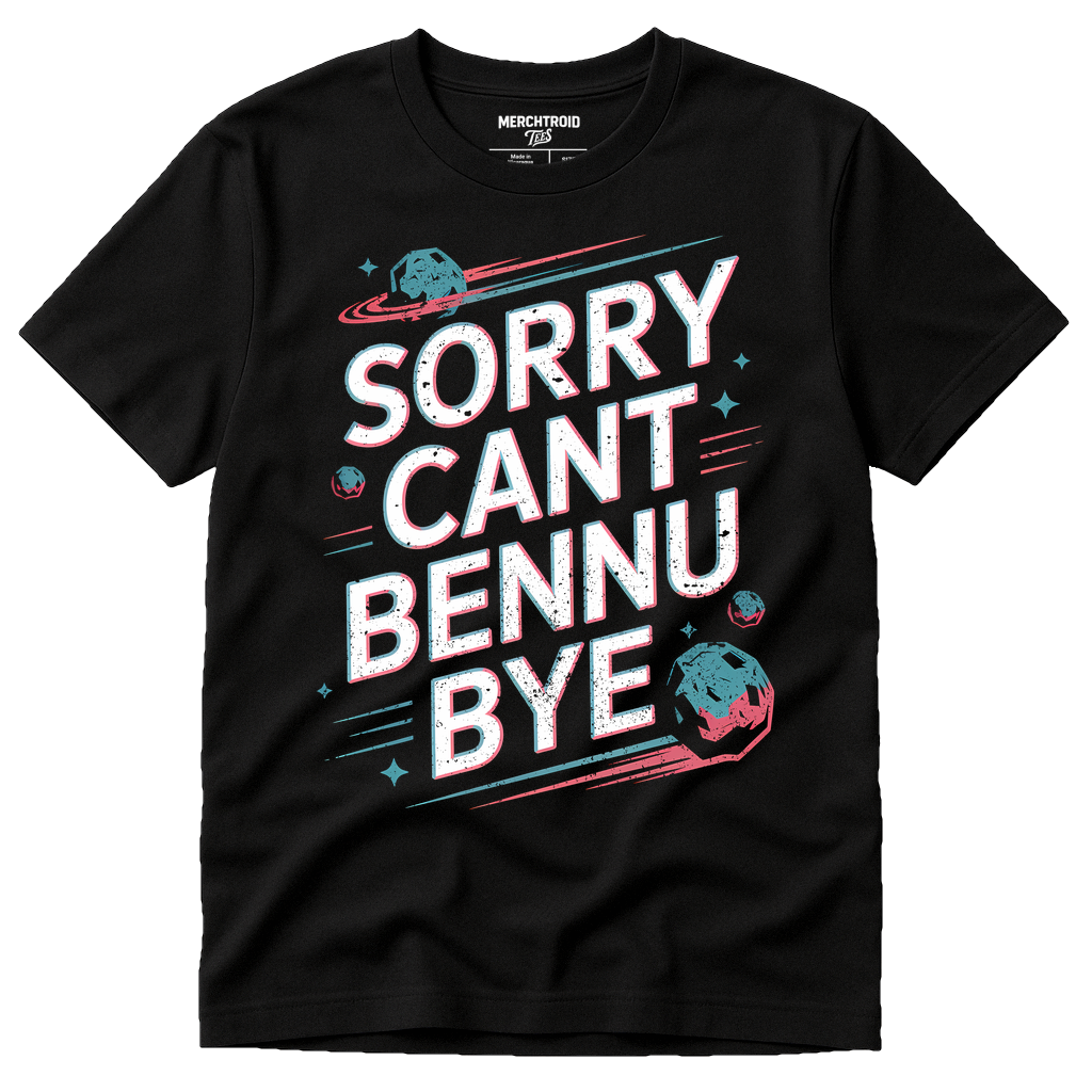 Black Asteroid T Shirt - "Sorry Cant Bennu Bye" graphic tee with white print, flat lay product photo