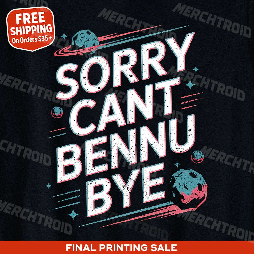 "Sorry Cant Bennu Bye" asteroid t shirt - product photo 10