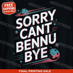 "Sorry Cant Bennu Bye" asteroid t shirt - product photo 10