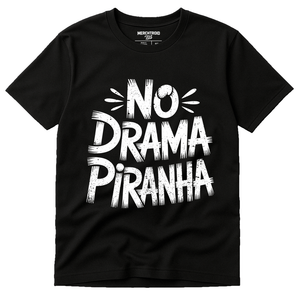 Black Piranha T Shirt - "No Drama Piranha" graphic tee with white print, flat lay product photo