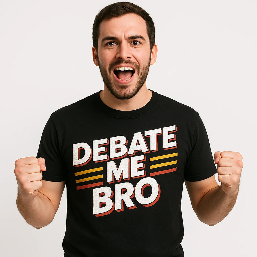 A person with short dark hair and facial hair is wearing a black t-shirt with the phrase "DEBATE ME BRO" printed on it. They have an enthusiastic expression, with mouth open and fists clenched, standing against a plain white background.