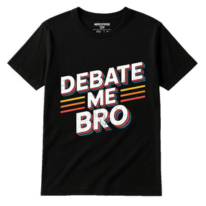 Black Politics T Shirt - "Debate Me Bro" graphic tee with white print, flat lay product photo