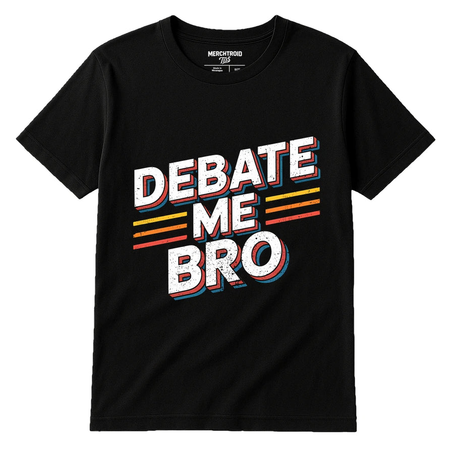 A black t-shirt featuring bold white text with red and blue shadows, saying "Debate Me Bro" in a playful, retro font. There are three horizontal stripes in yellow, red, and orange beneath the text. The shirt is displayed against a plain white background.