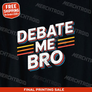 "Debate Me Bro" politics t shirt - product photo 9