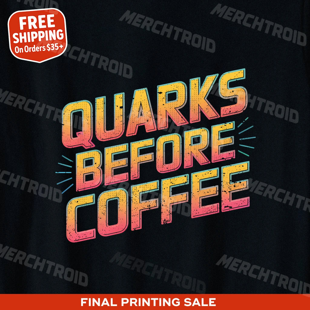 "Quarks Before Coffee" physics t shirt - product photo 10