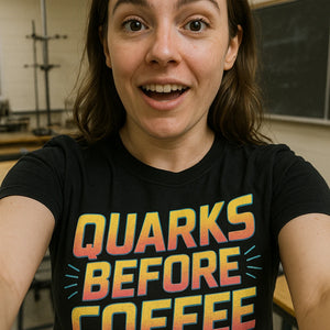 "Quarks Before Coffee" physics t shirt - product photo 7