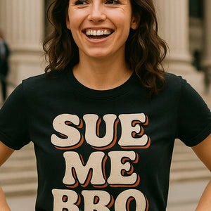 "Sue Me Bro" black funny lawyer t shirts - also a gift for a lawyer female