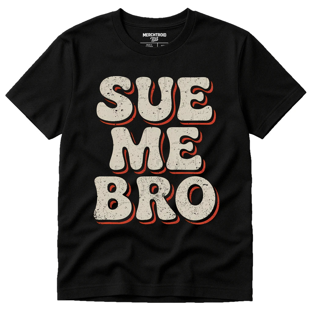 Black Funny Lawyer T Shirts - "Sue Me Bro" graphic tee with light gray print, flat lay product photo