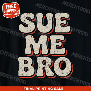 "Sue Me Bro" black funny lawyer t shirts - a christmas present for lawyer