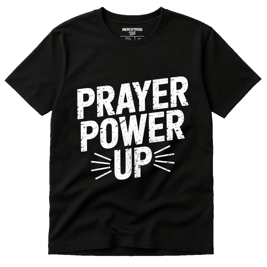 A black T-shirt with bold, white text that reads "PRAYER POWER UP." The design includes stylized lines beneath "UP" to add emphasis.