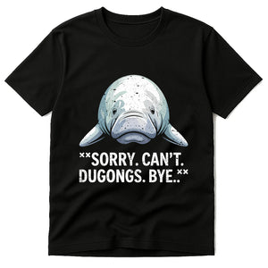 Black Dugong T Shirt - "Sorry. Can'T. Dugongs. Bye." graphic tee with white print, flat lay product photo