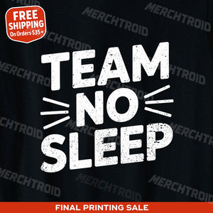 "Team No Sleep" sleep deprived shirts - product photo 9