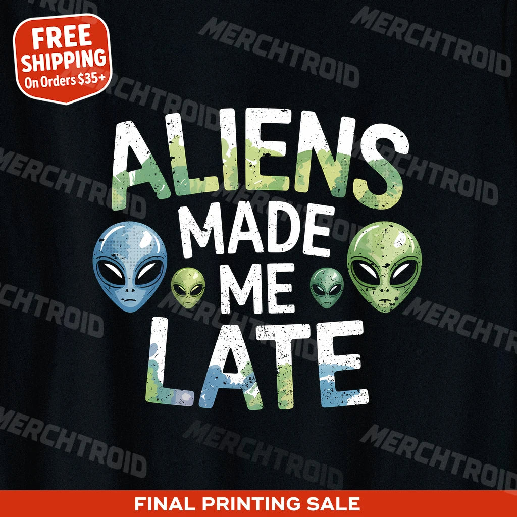 "Aliens Made Me Late" alien t shirt - product photo 10