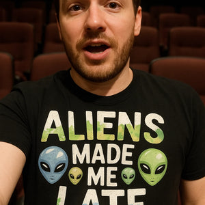 "Aliens Made Me Late" alien t shirt - product photo 7