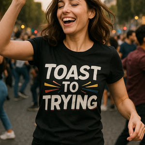 "Toast To Trying" black new years eve shirts - also a new years eve shirt for men