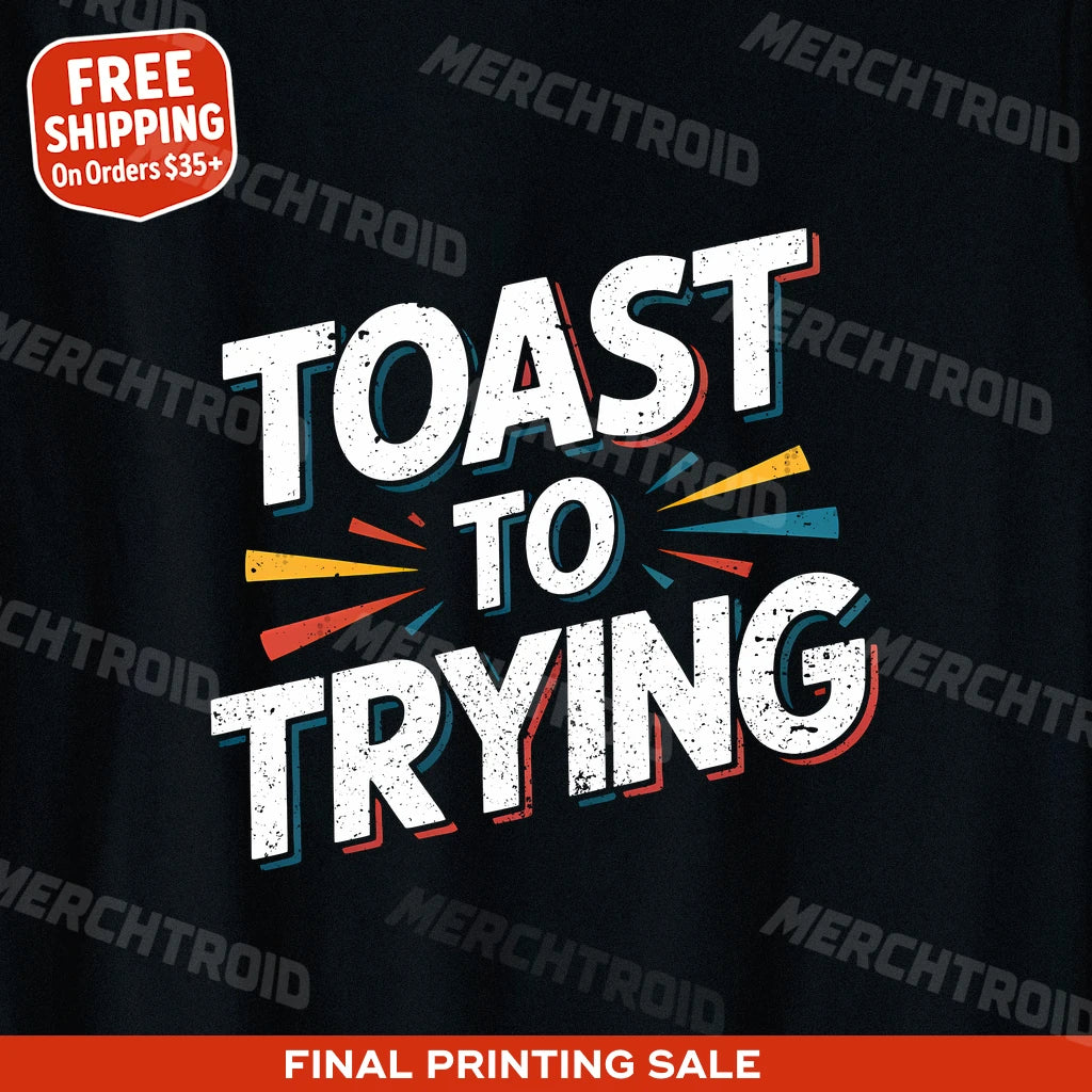 "Toast To Trying" new years eve shirts - product photo 9