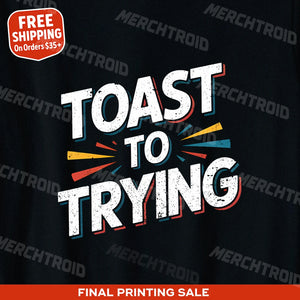 "Toast To Trying" new years eve shirts - product photo 9