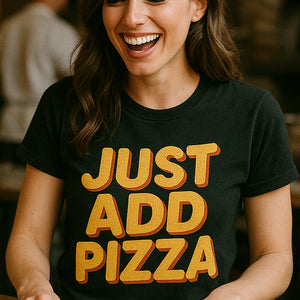 "Just Add Pizza" black pizzaiolo t shirt - also a a lovely cheese pizza just for me shirt