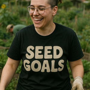 "Seed Goals" black gardening t shirts funny - also one of the best gifts for garden lovers